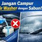 Ilustrasi pengisian tangki air washer mobil menggunakan campuran sabun yang dapat merusak kaca kendaraan serta mengganggu kinerja sistem wiper, terutama saat digunakan dalam kondisi hujan.